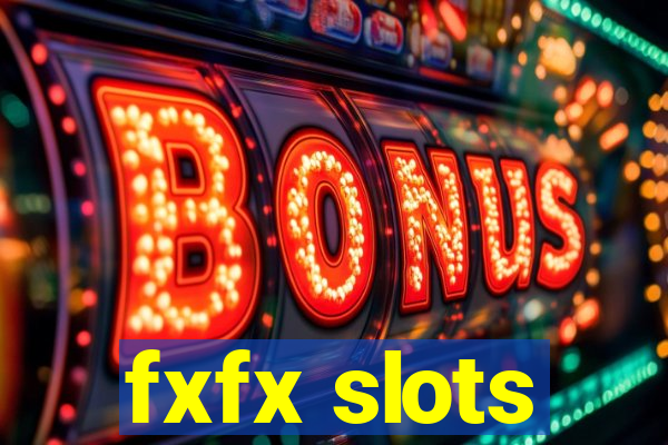 fxfx slots